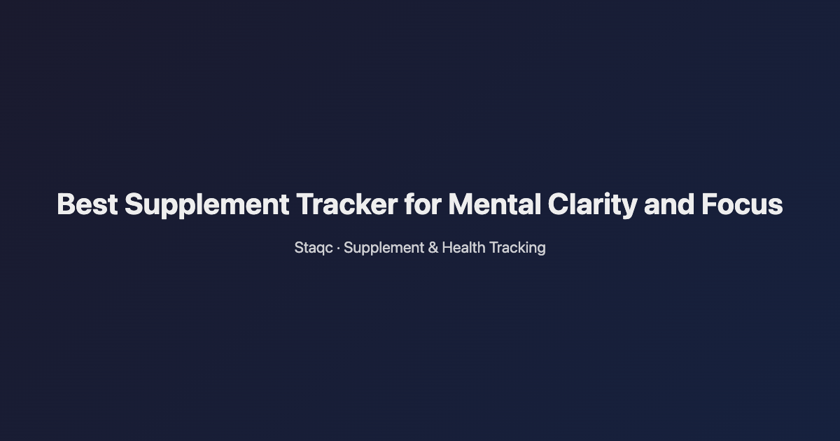Featured image for blog post titled Best Supplement Tracker for Mental Clarity and Focus