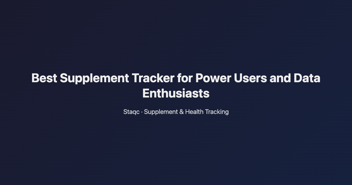 Featured image for blog post titled Best Supplement Tracker for Power Users and Data Enthusiasts