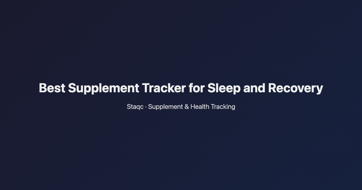 Featured image for blog post titled Best Supplement Tracker for Sleep and Recovery