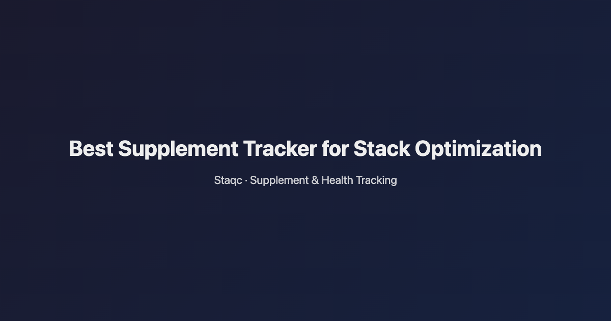 Featured image for blog post titled Best Supplement Tracker for Stack Optimization