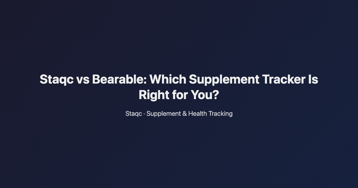 Featured image for blog post titled Staqc vs Bearable: Which Supplement Tracker Is Right for You?