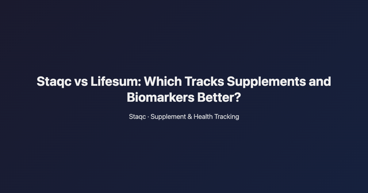 Featured image for blog post titled Staqc vs Lifesum: Which Tracks Supplements and Biomarkers Better?