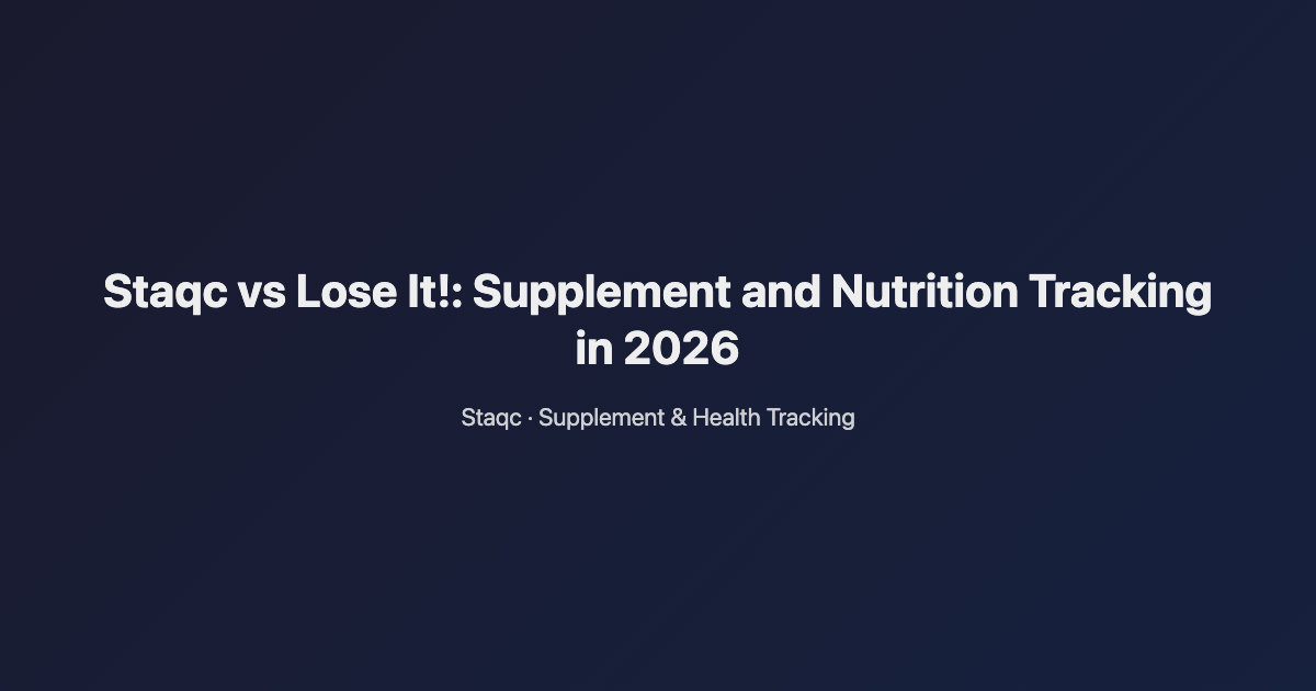 Featured image for blog post titled Staqc vs Lose It!: Supplement and Nutrition Tracking in 2026