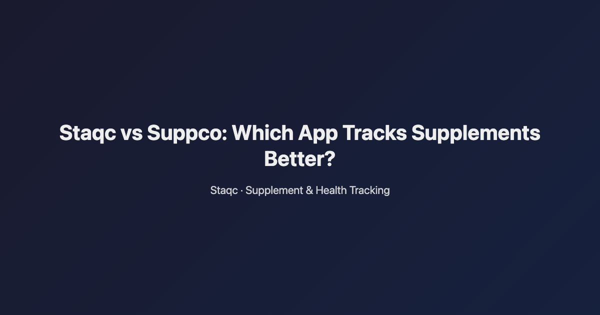 Featured image for blog post titled Staqc vs Suppco: Which App Tracks Supplements Better?