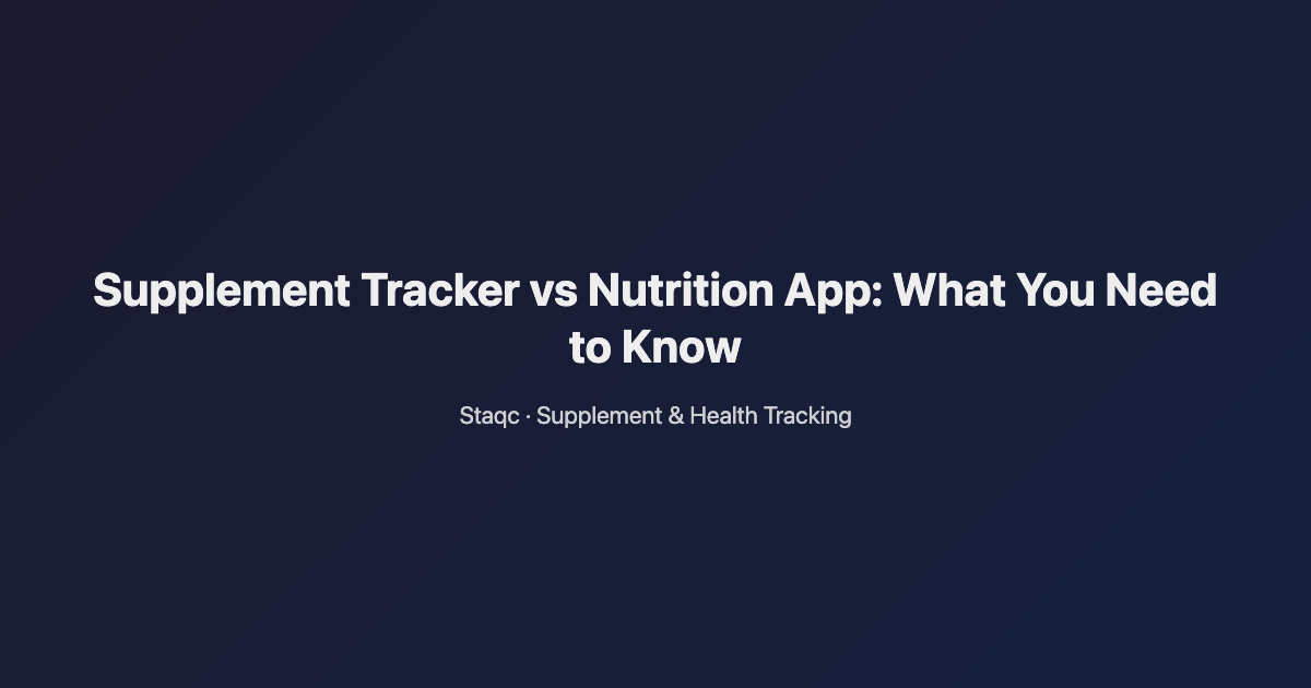 Featured image for blog post titled Supplement Tracker vs Nutrition App: What You Need to Know