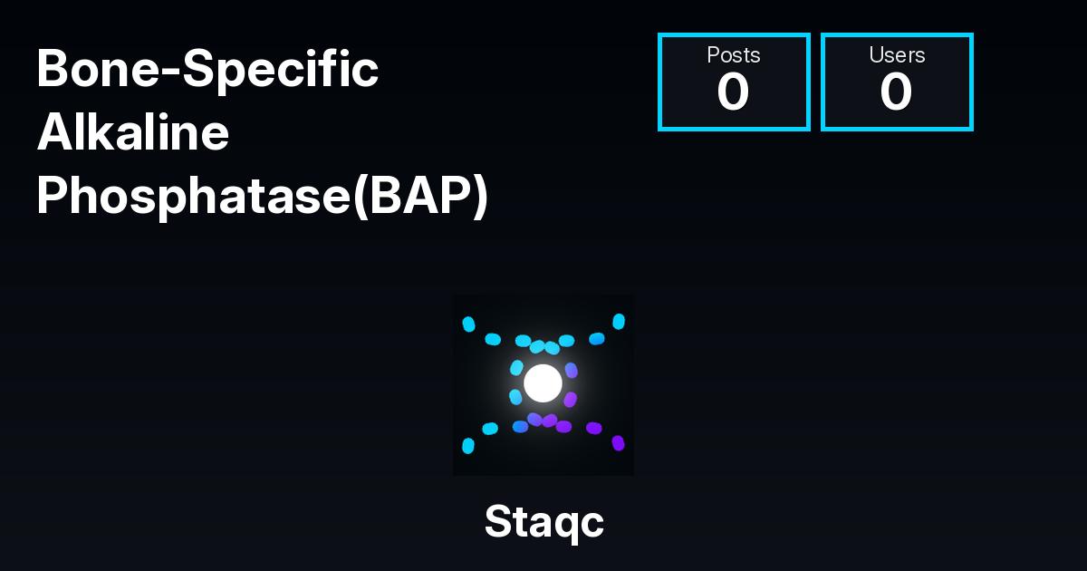 Bone-Specific Alkaline Phosphatase (BAP) | Staqc | Track and Analyze ...